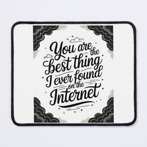 Item preview, You are the best thing i found on the internet designed and sold by Mateusz Majcherek.