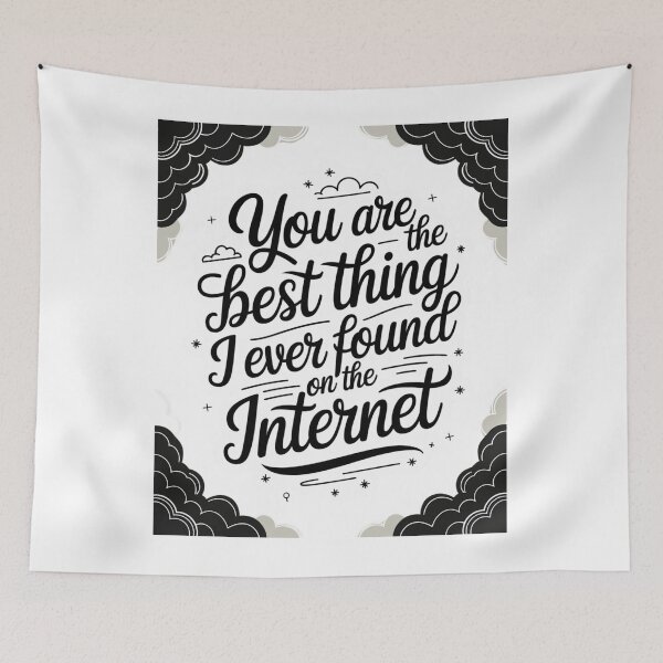 Item preview, You are the best thing i found on the internet designed and sold by Mateusz Majcherek.