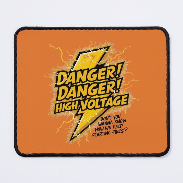 Item preview, Danger! Danger! High Voltage- Don't You Wanna Know How We Keep Starting Fires? designed and sold by FanaticB.