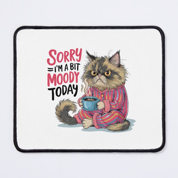 Item preview, Sorry im bit moody today cat designed and sold by Mateusz Majcherek.