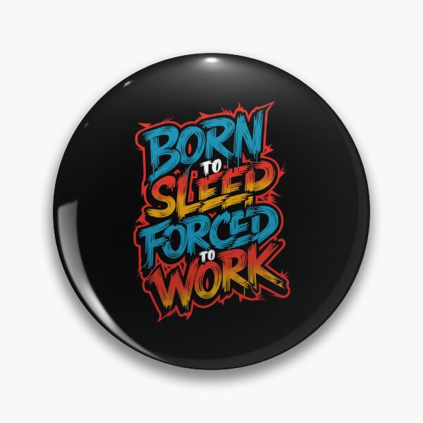 Item preview, Born to sleep forced to work designed and sold by Mateusz Majcherek.