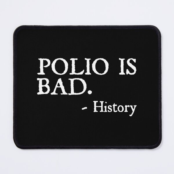 Item preview, Polio is Bad - A Sarcastic Reminder from History designed and sold by The Junto Shop.
