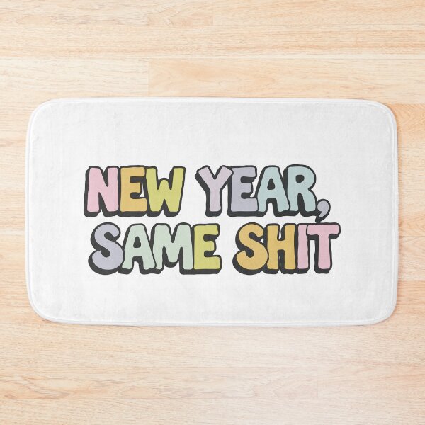 Item preview, New Year Same Shit designed and sold by Gkinoki.