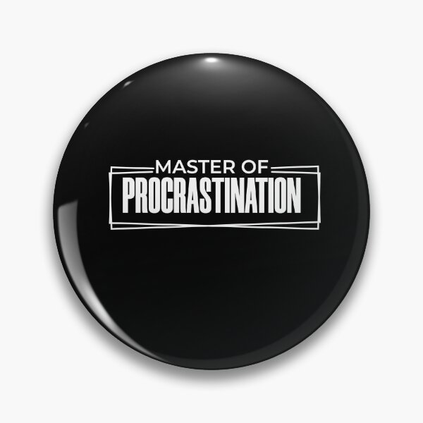 Item preview, master of procrastination designed and sold by KaiLabsArt.