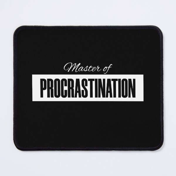 Item preview, master of procrastination designed and sold by KaiLabsArt.