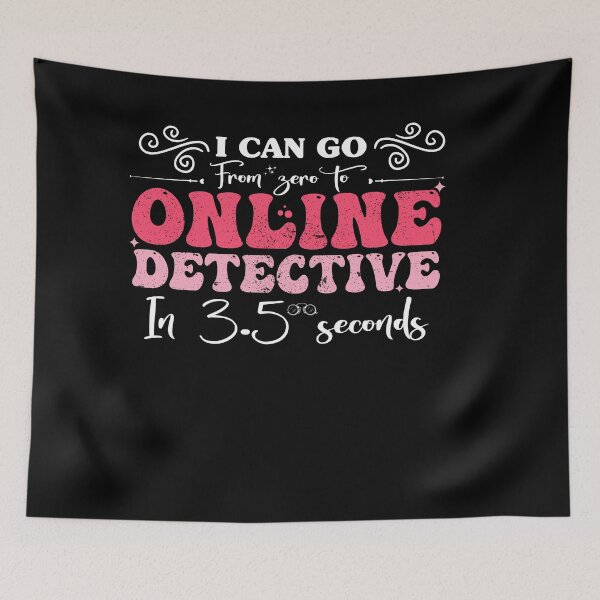 Item preview, I Can Go from Zero to Online detective in 3.5 seconds designed and sold by REDDLINE.