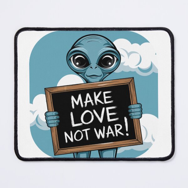 Item preview, Alien saying : Make love not war! designed and sold by JonathanP514.