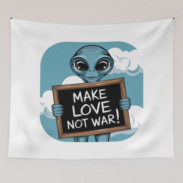Item preview, Alien saying : Make love not war! designed and sold by JonathanP514.