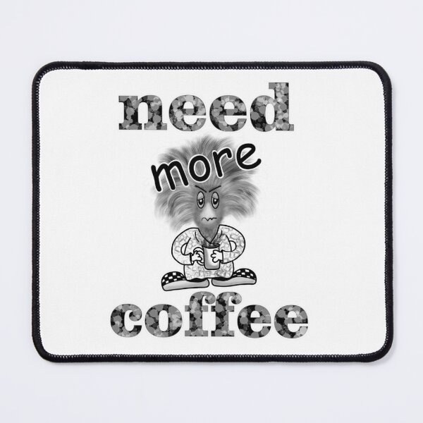 Item preview, Need more coffee designed and sold by La-Pics.