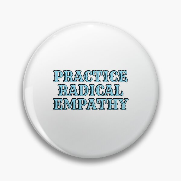 Item preview, Practice Radical Empathy designed and sold by Inspirationmotivation.