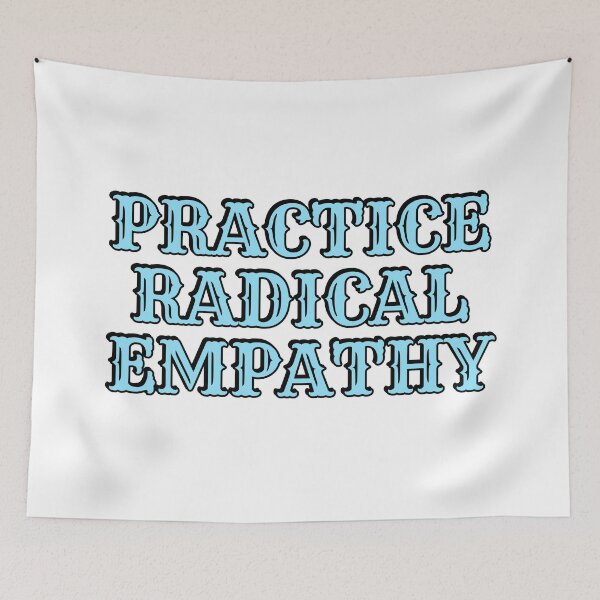 Item preview, Practice Radical Empathy designed and sold by Inspirationmotivation.