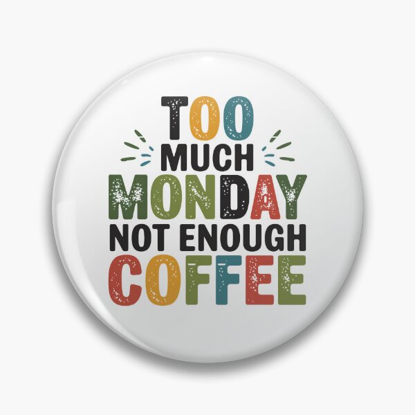 Item preview, too much monday not enough coffee designed and sold by jkrphoto.