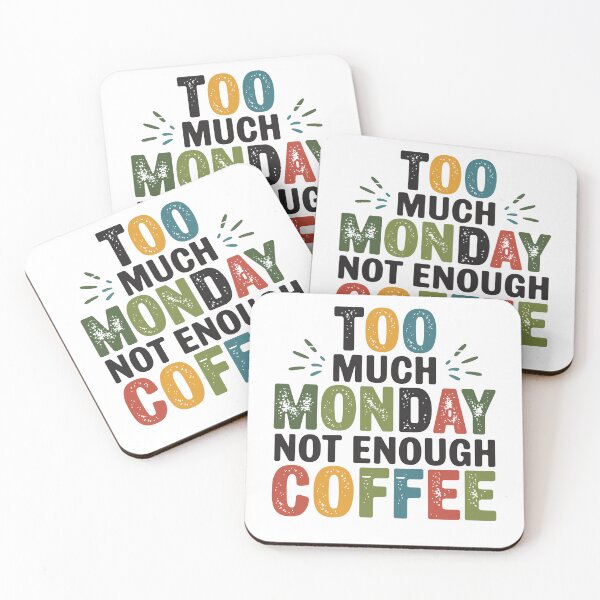 Item preview, too much monday not enough coffee designed and sold by jkrphoto.