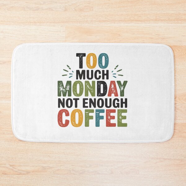 Item preview, too much monday not enough coffee designed and sold by jkrphoto.