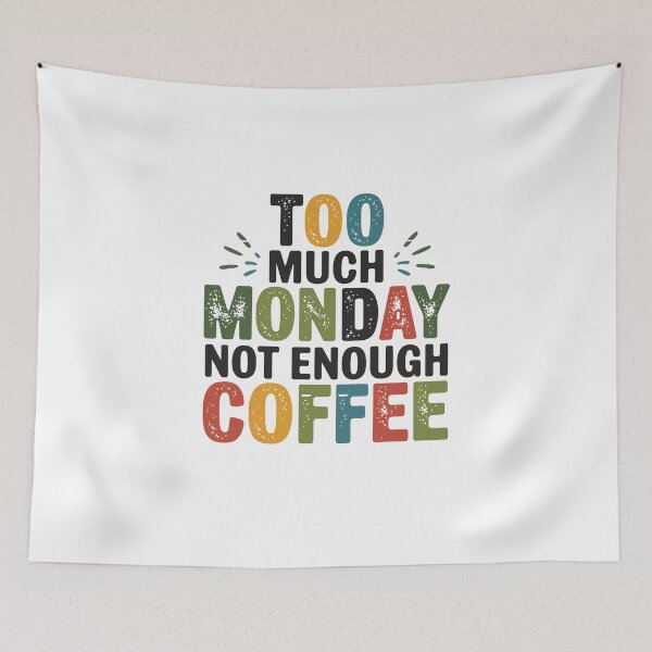 Item preview, too much monday not enough coffee designed and sold by jkrphoto.