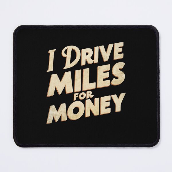Item preview, I Drive Miles For Money Gift For Truck Drivers designed and sold by CosmicFreedom9.