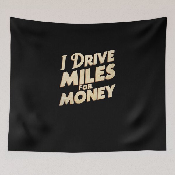 Item preview, I Drive Miles For Money Gift For Truck Drivers designed and sold by CosmicFreedom9.