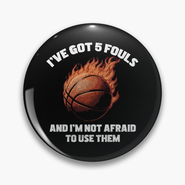 Item preview, I've Got Five Fouls And I'm Not Afraid To Use Them Basketball designed and sold by TeeByDesignsCo®.