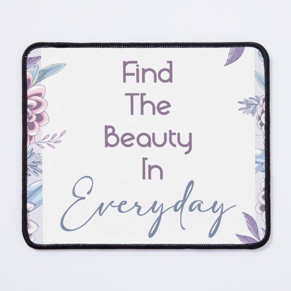 Item preview, Find the Beauty in Everyday designed and sold by MagicCreationsW.