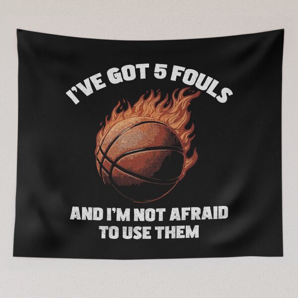 Item preview, I've Got Five Fouls And I'm Not Afraid To Use Them Basketball designed and sold by TeeByDesignsCo®.