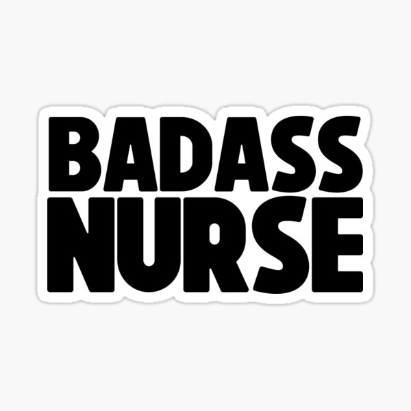 Badass Nurse ! Medicine Nurse Doctor Sticker