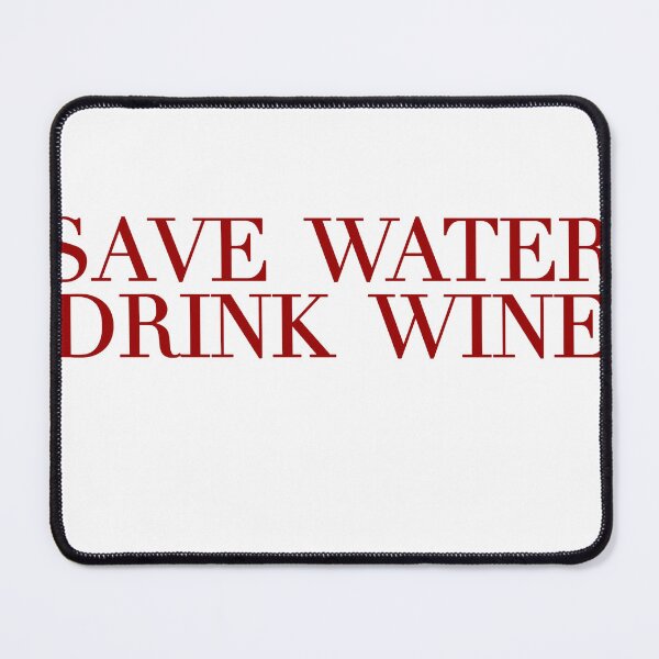 Item preview, Save water drink wine designed and sold by eemilystickers.