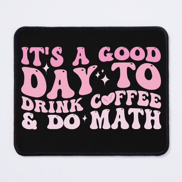 Item preview, It's a good day to drink coffee and do Math Funny quote Happy designed and sold by REDDLINE.
