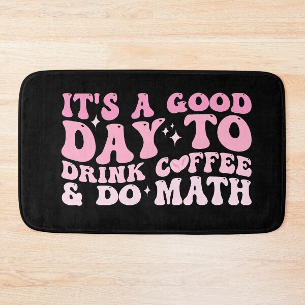 Item preview, It's a good day to drink coffee and do Math Funny quote Happy designed and sold by REDDLINE.