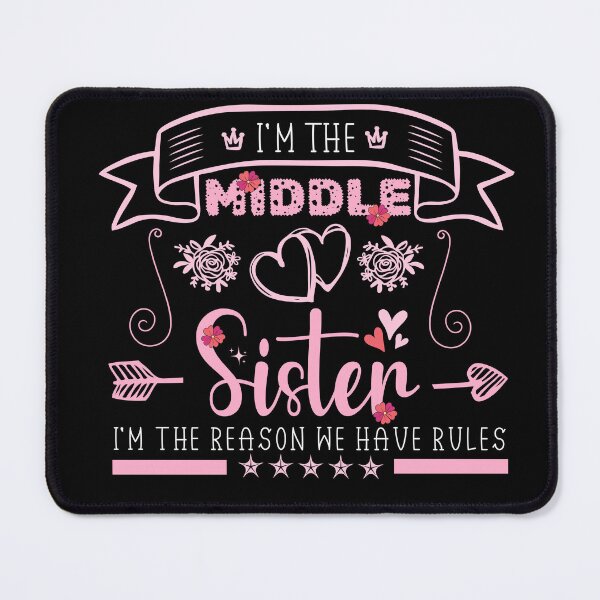 Item preview, I'm The Middle Sister I'm the reason we have rules Funny Sister art designed and sold by REDDLINE.