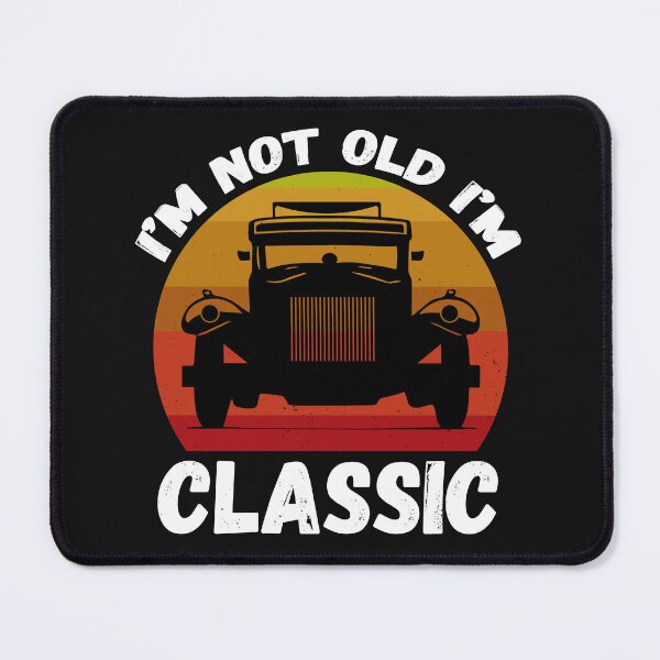 Item preview, I'm not Old I'm Classic. Classic Car Lovers. Funny Car Quote designed and sold by DesignHouse07.