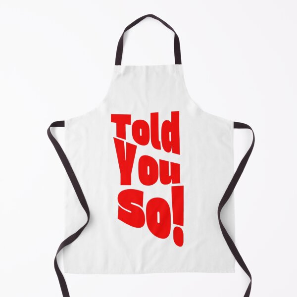 Item preview, Told you so! designed and sold by KJGHeadRowdy.