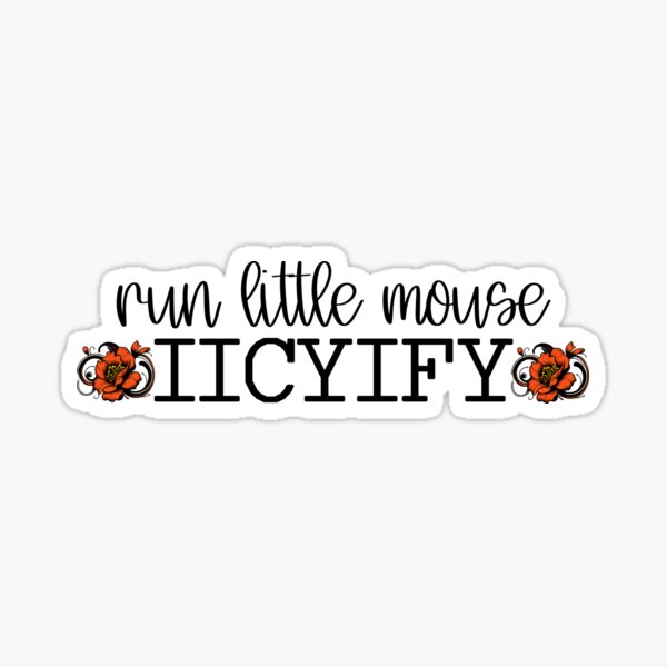 Item preview, Run Little Mouse IICYIFY designed and sold by NicheBlend.