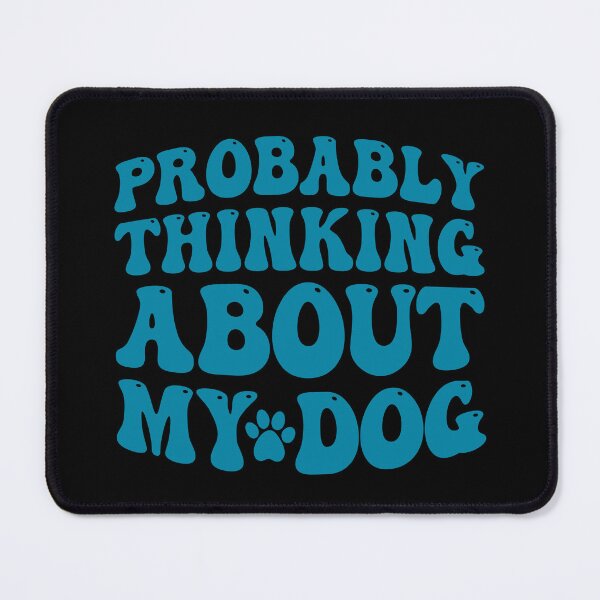 Item preview, Probably Thinking About My Dog designed and sold by PetSafari.