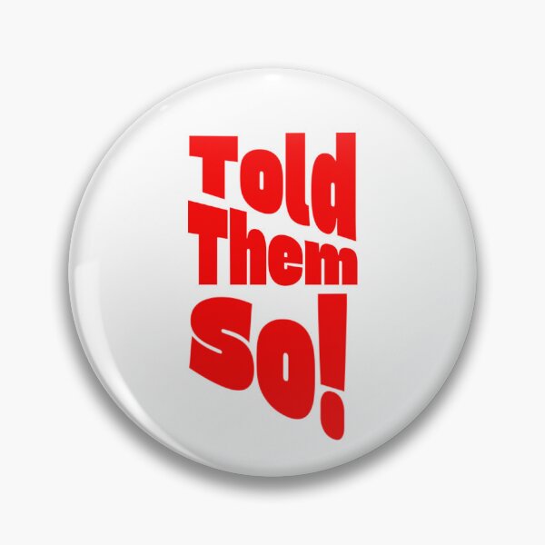 Item preview, Told them so! designed and sold by KJGHeadRowdy.