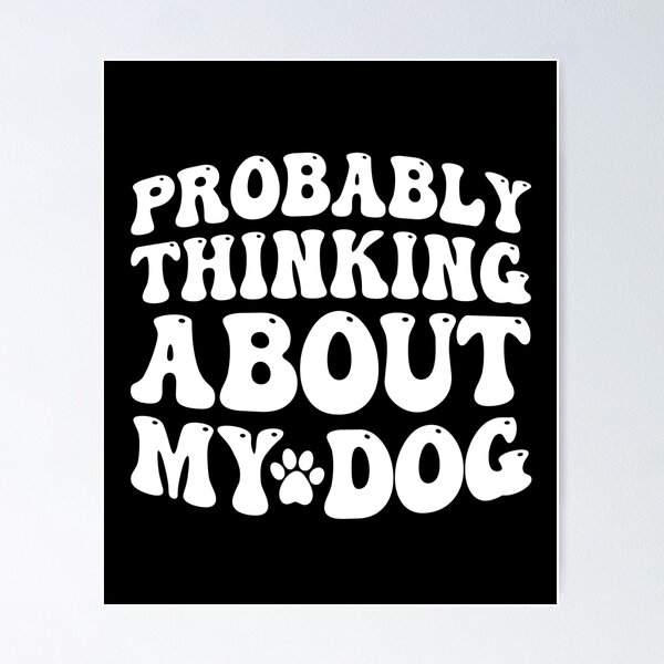 Item preview, Probably Thinking About My Dog designed and sold by PetSafari.