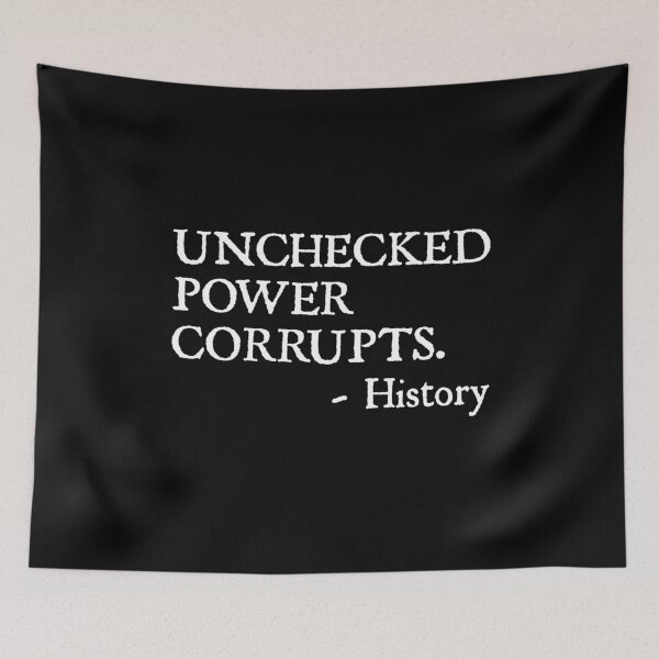Item preview, Unchecked Power Corrupts - Wisdom from History  designed and sold by The Junto Shop.