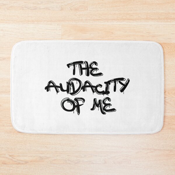 Item preview, the audacity of me designed and sold by bubblegoth.