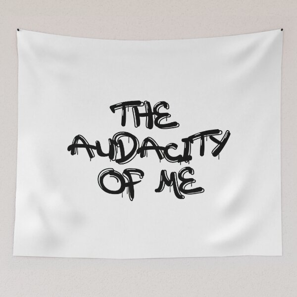Item preview, the audacity of me designed and sold by bubblegoth.
