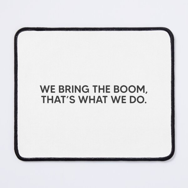 Item preview, We Bring The Boom, That's What We Do. designed and sold by mantrasupply.