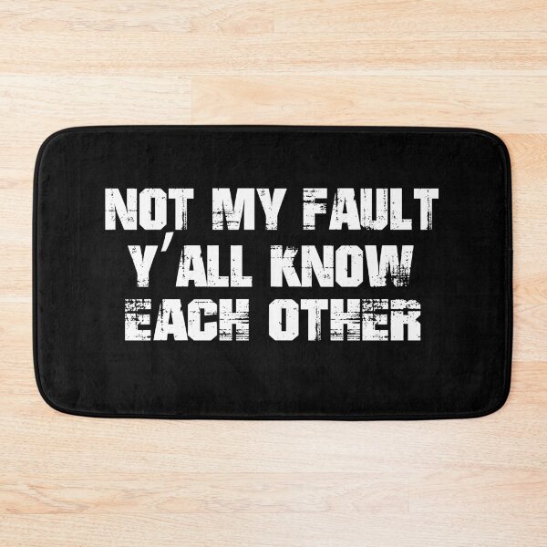 Item preview, Not My Fault Y'all Know Each Other - Funny Quote  designed and sold by Smix Pixels.