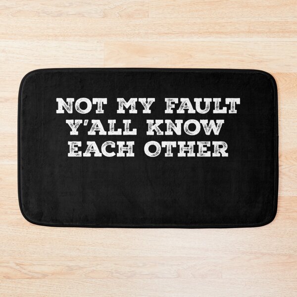 Item preview, Not My Fault Y'all Know Each Other - Funny Quote  designed and sold by Smix Pixels.