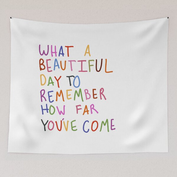 Item preview, What a beautiful day to remember how far you’ve come  designed and sold by Gracie C..