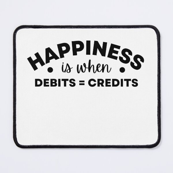 Item preview, Funny Accounting Life Happiness is when Debits equal Credits Accountants Humor designed and sold by MouDantArts.