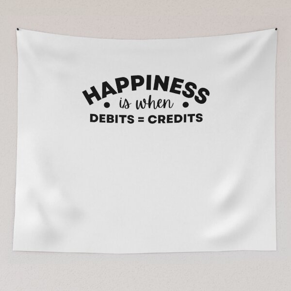 Item preview, Funny Accounting Life Happiness is when Debits equal Credits Accountants Humor designed and sold by MouDantArts.