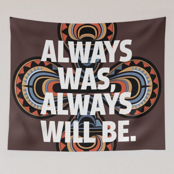 Item preview, Always Was, Always Will Be – Indigenous Australia Design designed and sold by Justin Haas.