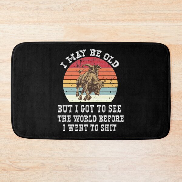 Item preview, I May Be Old But I Got To See The World Before It Went To Shit Vintage Sunset Bull - Rodeo Cowboy Cowgirl Quotes designed and sold by Smix Pixels.