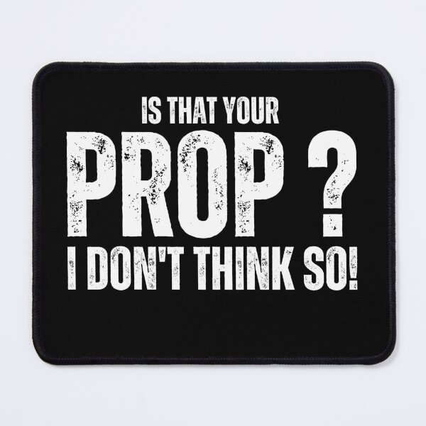 Item preview, Funny Stage Managers is that your Prop i don't think so Backstage Humor designed and sold by MouDantArts.