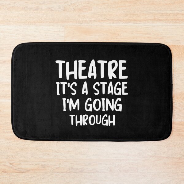 Item preview, Theatre is a Stage I'm going through Theatre Passion Drama Enthusiast designed and sold by MouDantArts.