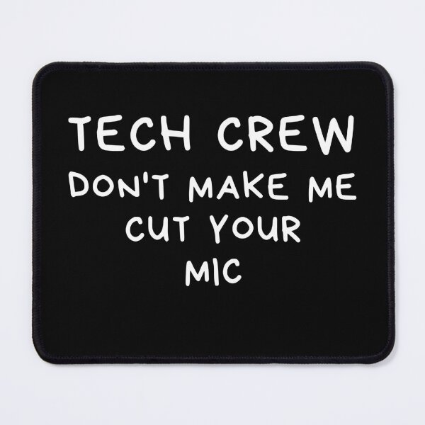 Item preview, Tech Crew don't make me cut your mic Funny Theater Sound Technician designed and sold by MouDantArts.