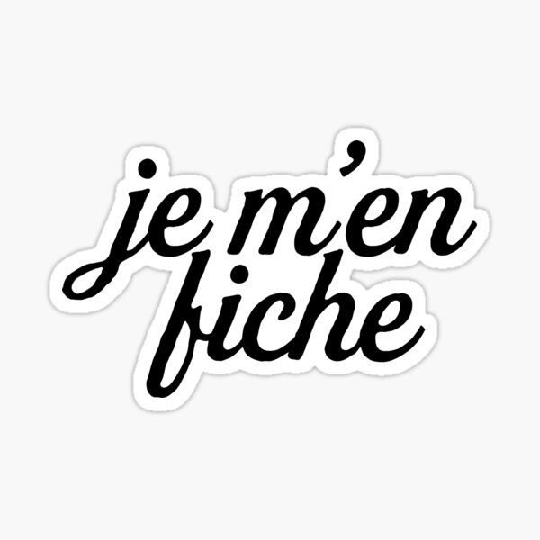 "Je M'en Fiche I Don't Care + French France Class" Sticker by RoadRescuer Redbubble